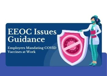 EEOC & CDC GUIDANCE FOR EMPLOYERS MANDATING COVID VACCINES AT WORK. HOW SHOULD EMPLOYERS PROCEED!