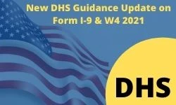 New DHS Guidance on Completing the Form I-9 and W4 Obligations in 2021 and Beyond