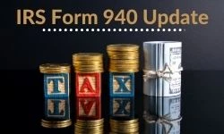 IRS Form 940 Update: Employer’s Annual Federal Unemployment (FUTA) Tax Return