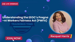 Understanding The EEOC’s Pregnant Workers Fairness Act (PWFA)