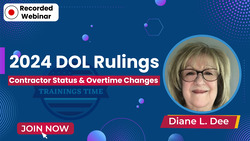 2024 DOL Rulings: Contractor Status & Overtime Changes