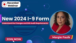 New 2024 I-9 Form: Understand the Changes and DHS Audit Requirements!