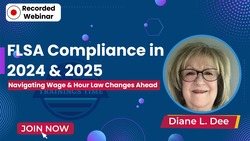 FLSA Compliance in 2024 & 2025: Navigating Wage & Hour Law Changes Ahead