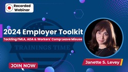 2024 Employer Toolkit: Tackling FMLA, ADA & Workers' Comp Leave Misuse