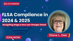 FLSA Compliance in 2024 & 2025: Navigating Wage & Hour Law Changes Ahead