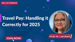 Travel Pay: Handling it Correctly for 2025